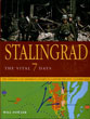 STALINGRAD THE VITAL 7 DAYS THE GERMAN'S LAST DESPERATE ATTEMPT TO CAPTURE THE CITY OCTOBER 1942