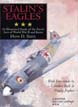 STALIN'S EAGLES AN ILLUSTRATED STUDY OF THE SOVIET ACES OF WWII AND KOREA