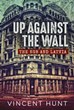 UP AGAINST THE WALL THE KGB AND LATVIA
