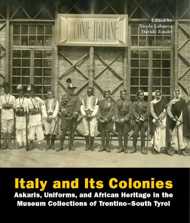 ITALY AND ITS COLONIES: ASKARIS, UNIFORMS, AND AFRICAN HERITAGE IN THE MUSEUM COLLECTIONS OF TRENTINO-SOUTH TYROL