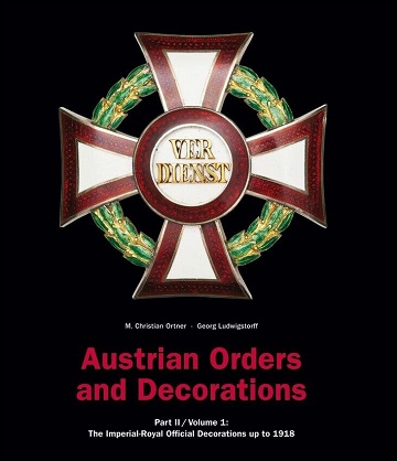 AUSTRIAN ORDERS AND DECORATIONS PART II THE IMPERIAL-ROYAL OFFICIAL DECORATIONS UP TO 1918