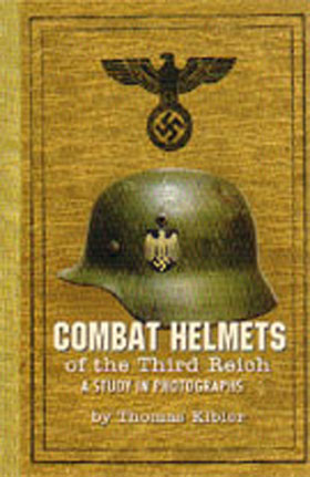 COMBAT HELMETS OF THE THIRD REICH A STUDY IN PHOTOGRAPHS