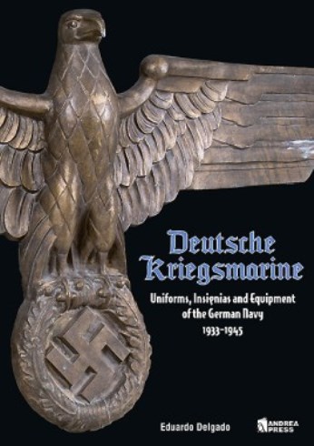 DEUTSCHE KRIEGSMARINE UNIFORMS, INSIGNIAS AND EQUIPMENT OF THE GERMAN NAVY 1933-1945