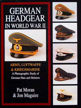 GERMAN HEADGEAR IN WORLD WAR II VOL 1 ARMY, LUFTWAFFE, KRIEGSMARINE