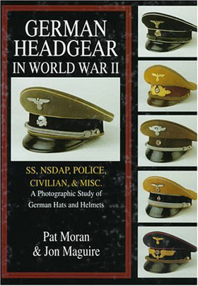 GERMAN HEADGEAR IN WORLD WAR II VOL 2 SS, NSDAP, POLICE, CIVILIAN, MISC