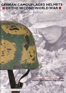 GERMAN CAMOUFLAGED HELMETS OF THE SECOND WORLD WAR VOL 1 PAINTED AND TEXTURED CAMOUFLAGE
