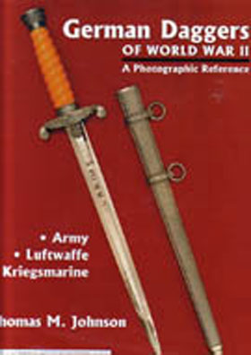 GERMAN DAGGERS OF WORLD WAR II A PHOTOGRAPHIC REFERENCE Volume 1 Army Luftwaffe Kriegsmarine