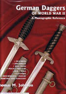 GERMAN DAGGERS OF WORLD WAR II A PHOTOGRAPHIC REFERENCE Volume 3 DLVNSFK Diplomats Red Cross Police and Fire RLB TENO Customs Reichsbahn Postal Hunting and Forestry