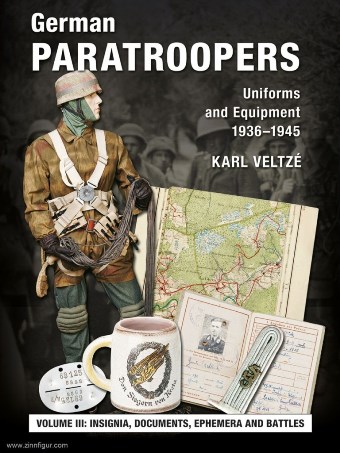 GERMAN PARATROOPERS UNIFORMS AND EQUIPMENT 1936-1945 VOL. 3: CAMPAIGNS AND COMBAT OPERATIONS, DECORATIONS, EPHEMERA