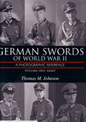 GERMAN SWORDS OF WORLD WAR II A PHOTOGRAPHIC REFERENCE VOLUME ONE ARMY