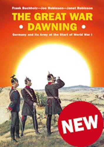 THE GREAT WAR DAWNING GERMANY AND ITS ARMY AT THE START OF WORLD WAR I