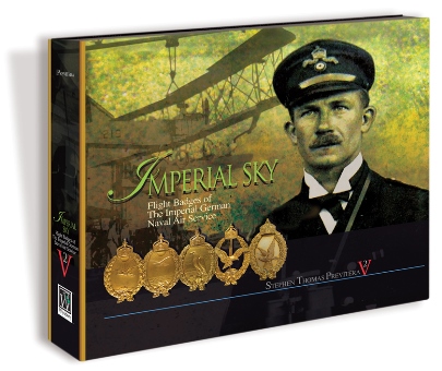 IMPERIAL SKY VOLUME 2 FLIGHT BADGES OF THE IMPERIAL GERMAN NAVAL AIR SERVICE