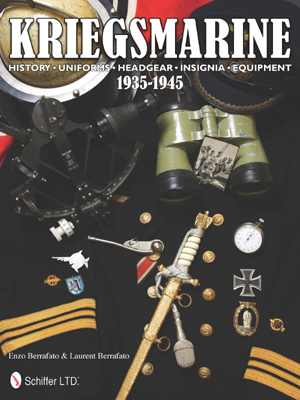 KRIEGSMARINE 1935-1945 HISTORY, UNIFORMS, HEADGEAR, INSIGNIA AND EQUIPMENT