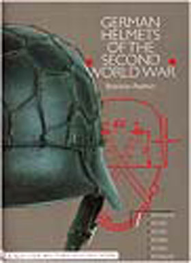 GERMAN HELMETS OF THE SECOND WORLD WAR VOLUME ONE M191618 M1932 M1935 M1940 M1942 M194245
