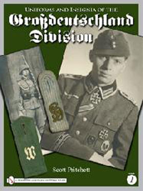 UNIFORMS AND INSIGNIA OF THE GROSSDEUTSCHLAND DIVISION 3 VOLUME 1