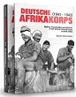 DEUTSCHE AFRIKAKORPS (1941 - 1943) HISTORY, ORGANIZATION AND UNIFORMS OF THE GERMAN GROUND FORCES IN NORTH AFRICA