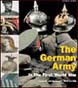 THE GERMAN ARMY IN THE FIRST WORLD WAR UNIFORMS AND EQUIPMENT - 1914 TO 1918