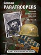 GERMAN PARATROOPERS UNIFORMS AND EQUIPMENT 1936-1945 VOLUME 2: HELMETS, EQUIPMENT AND WEAPONS