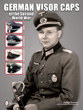 GERMAN VISOR CAPS OF THE SECOND WORLD WAR