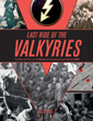 LAST RIDE OF THE VALKYRIES THE RISE AND FALL OF THE WEHRMACHTHELFERINNENKORPS DURING WWII