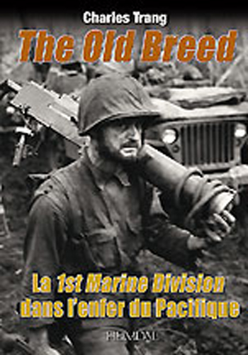 THE OLD BREED LA 1ST MARINE DIVISION DANS L'ENFER DU PACIFIQUE
