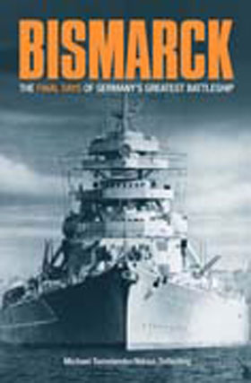 BISMARCK A MINUTE BY MINUTE ACCOUNT OF THE FINAL HOURS OF GERMANY'S GREATEST BATTLESHIP