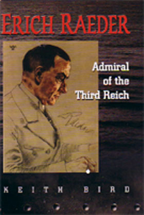 ERICH RAEDER ADMIRAL OF THE THIRD REICH