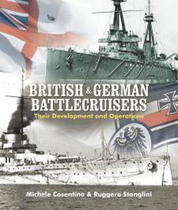 BRITISH AND GERMAN BATTLECRUISERS THEIR DEVELOPMENT AND OPERATIONS