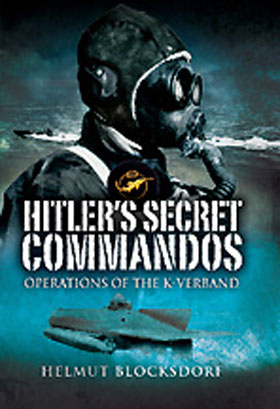HITLER'S SECRET COMMANDOS OPERATIONS OF THE K-VERBAND