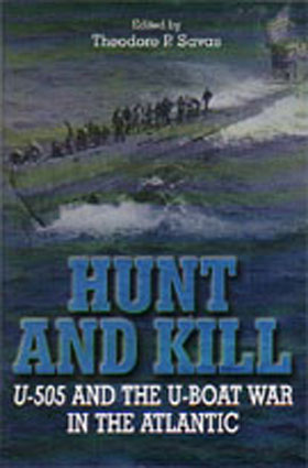 HUNT AND KILL U-505 AND THE U-BOAT WAR IN THE ATLANTIC