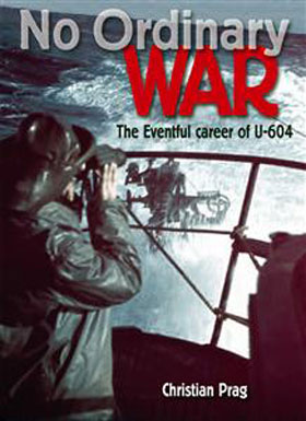 NO ORDINARY THE WAR EVENTFUL CAREER OF U-604