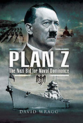 PLAN Z THE NAZI BID FOR NAVAL DOMINANCE