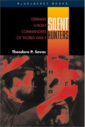 SILENT HUNTERS GERMAN U-BOAT COMMANDERS OF WWII