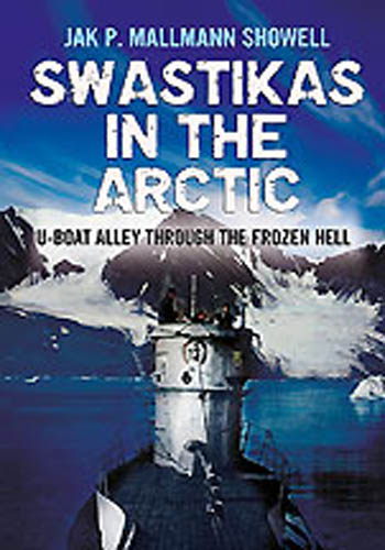 SWASTIKA'S IN THE ARCTIC U-BOAT ALLEY THROUGH THE FROZEN HELL
