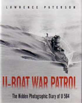 U-BOAT WAR PATROL THE HIDDEN PHOTOGRAPHIC DIARY OF U564
