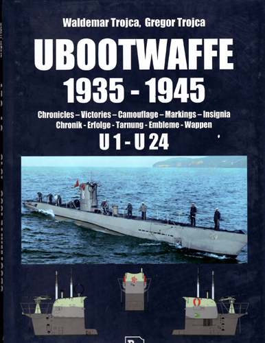 UBOOTWAFFE 1935-1945 U1 - U24: CHRONICLES, VICTORIES, CAMOUFLAGE, MARKINGS, INSIGNIA