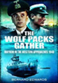 THE WOLF PACKS GATHER MAYHEM IN THE WESTERN APPROACHES 1940