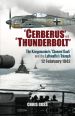 CERBERUS AND THUNDERBOLT THE KRIEGSMARINE'S CHANNEL DASH AND THE LUFTWAFFE'S TRIUMPH 12 FEBRUARY 1942