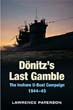 DONITZ'S LAST GAMBLE THE INSHORE U-BOAT CAMPAIGN 1944-1945