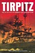 TIRPITZ THE LIFE AND DEATH OF GERMANY'S LAST SUPERSHIP