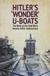 HITLER'S WONDER U-BOATS THE BIRTH OF THE COLD WAR'S HUNTER KILLER SUBMARINES