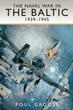 THE NAVAL WAR IN THE BALTIC 1939-1945