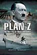 PLAN Z THE NAZI BID FOR NAVAL DOMINANCE