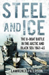 STEEL AND ICE THE U-BOAT BATTLE IN THE ARCTIC AND BLACK SEA 1041-45