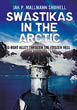 SWASTIKA'S IN THE ARCTIC U-BOAT ALLEY THROUGH THE FROZEN HELL
