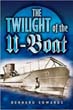 THE TWILIGHT OF THE U-BOATS