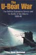 THE U-BOAT WAR THE GERMAN SUBMARINE SERVICE AND THE BATTLE OF THE ATLANTIC 1935-45