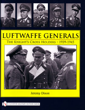 LUFTWAFFE GENERALS THE KNIGHT'S CROSS HOLDERS 1939-1945