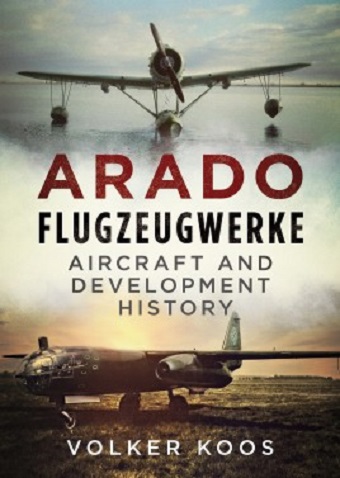 ARADO FLUGZEUGWERKE: AIRCRAFT AND DEVELOPMENT HISTORY