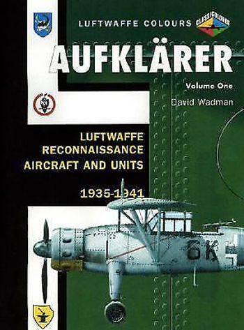 AUFKLARER LUFTWAFFE RECONNAISSANCE AIRCRAFT AND UNITS VOL. 1 1935-1941